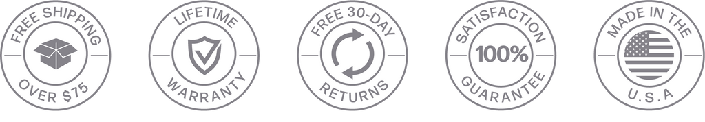 Free Shipping, Lifetime Warranty, Free 30-Day Returns, Made in the U.S.A.